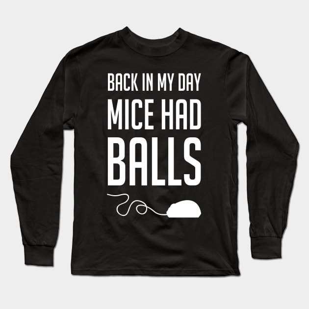 Back in my day mice had balls Long Sleeve T-Shirt by stephen0c